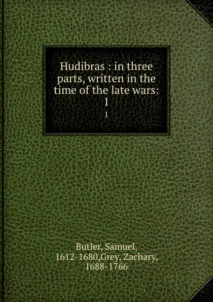 Обложка книги Hudibras : in three parts, written in the time of the late wars:. 1, Samuel Butler