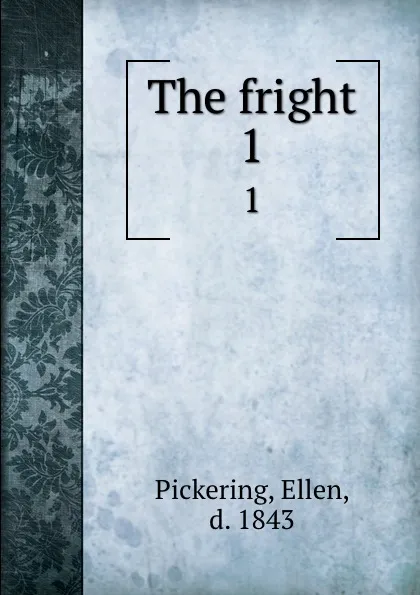 Обложка книги The fright. 1, Ellen Pickering