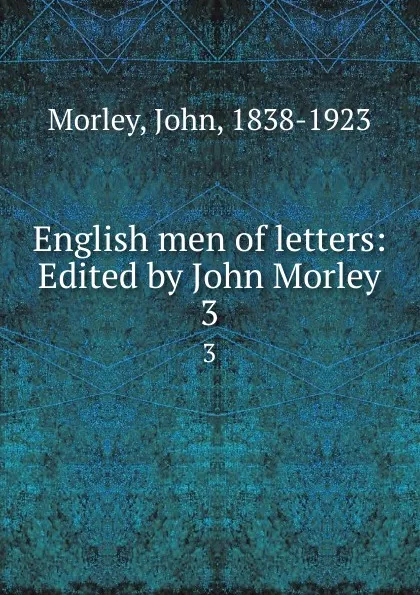 Обложка книги English men of letters: Edited by John Morley. 3, John Morley