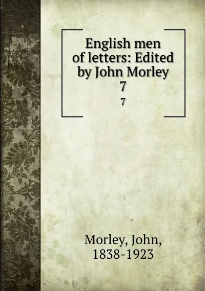 Обложка книги English men of letters: Edited by John Morley. 7, John Morley