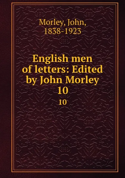 Обложка книги English men of letters: Edited by John Morley. 10, John Morley