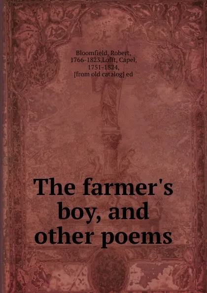 Обложка книги The farmer.s boy, and other poems, Robert Bloomfield