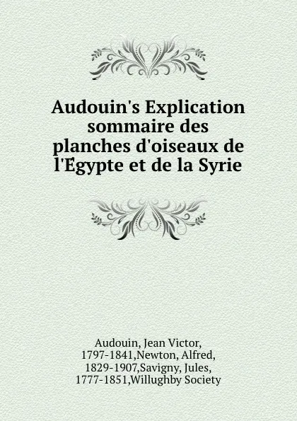 Обложка книги Audouin.s Explication sommaire des planches d.oiseaux de l.Egypte et de la Syrie, Jean Victor Audouin