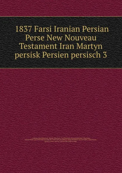 Обложка книги 1837 Farsi Iranian Persian Perse New Nouveau Testament Iran Martyn persisk Persien persisch 3, Nord Khorasan Golestan