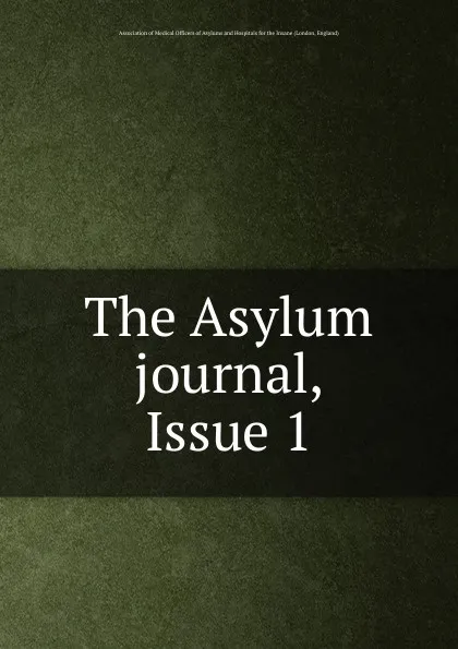 Обложка книги The Asylum journal, Issue 1, London