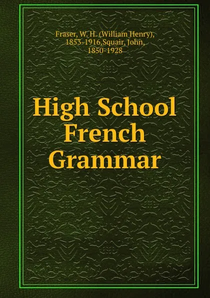 Обложка книги High School French Grammar, William Henry Fraser