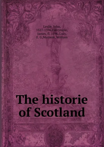 Обложка книги The historie of Scotland, John Leslie