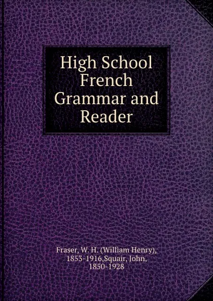 Обложка книги High School French Grammar and Reader, William Henry Fraser