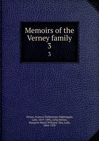 Обложка книги Memoirs of the Verney family. 3, Frances Parthenope Nightingale Verney