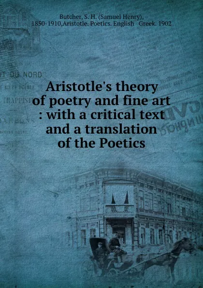 Обложка книги Aristotle.s theory of poetry and fine art : with a critical text and a translation of the Poetics, Samuel Henry Butcher