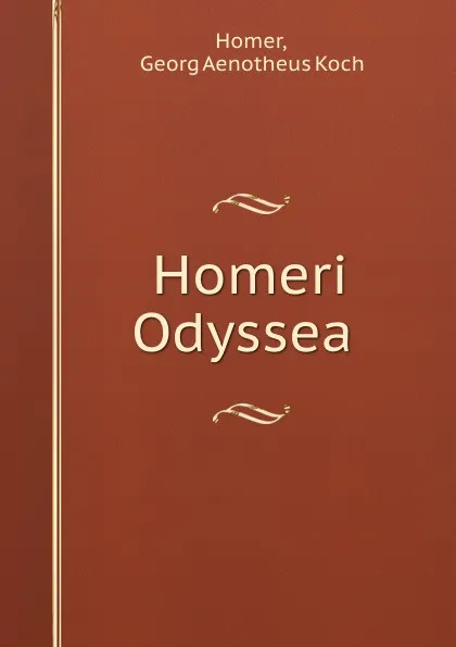 Обложка книги Homeri Odyssea ., Georg Aenotheus Koch Homer