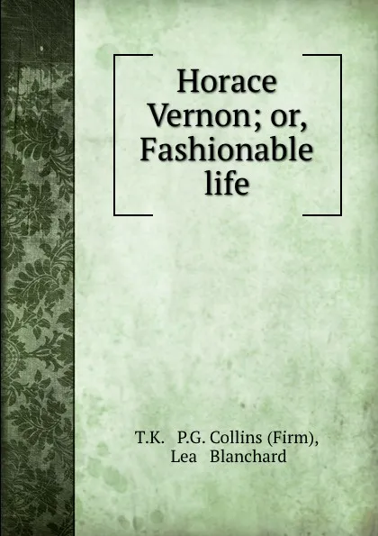 Обложка книги Horace Vernon; or, Fashionable life, P.G. Collins