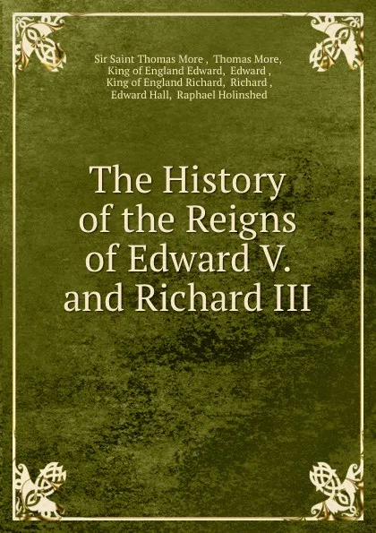 Обложка книги The History of the Reigns of Edward V. and Richard III, Saint Thomas More