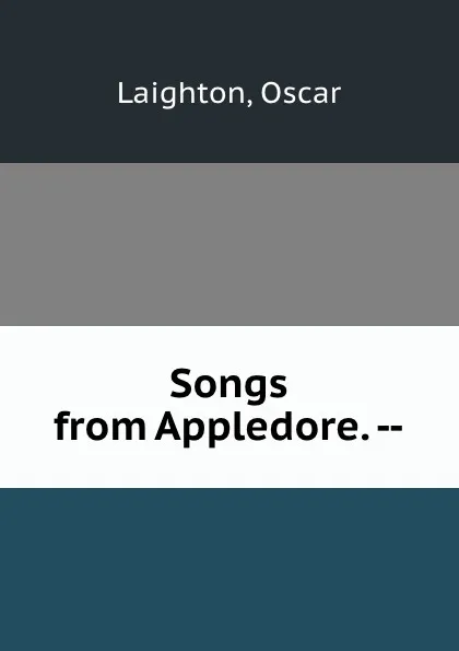 Обложка книги Songs from Appledore. --, Oscar Laighton