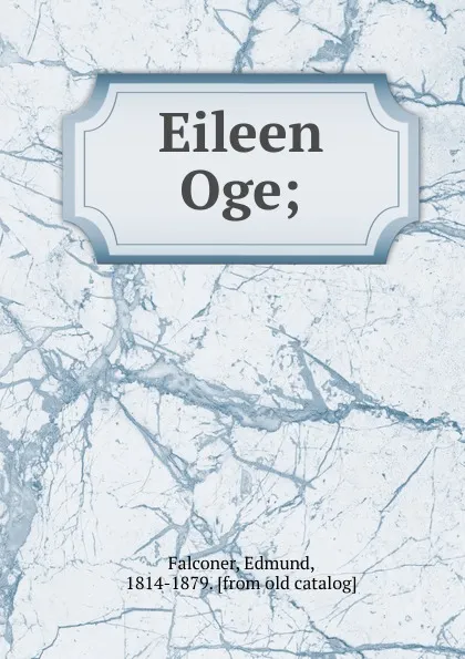 Обложка книги Eileen Oge;, Edmund Falconer