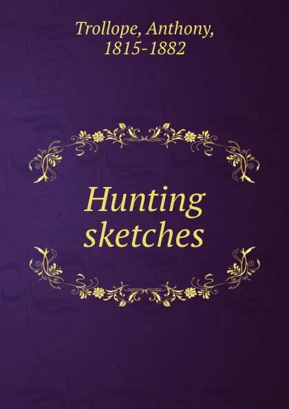 Обложка книги Hunting sketches, Trollope Anthony