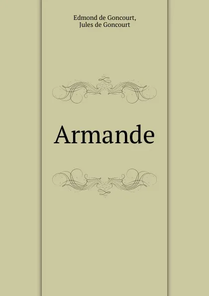 Обложка книги Armande, Edmond de Goncourt