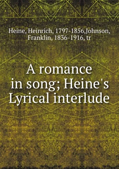 Обложка книги A romance in song; Heine.s Lyrical interlude, Heinrich Heine