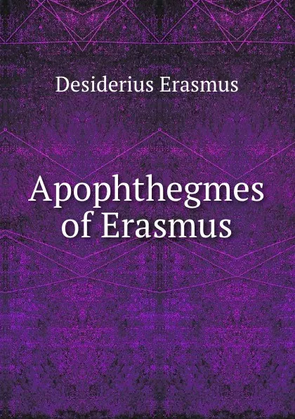 Обложка книги Apophthegmes of Erasmus, Erasmus Desiderius