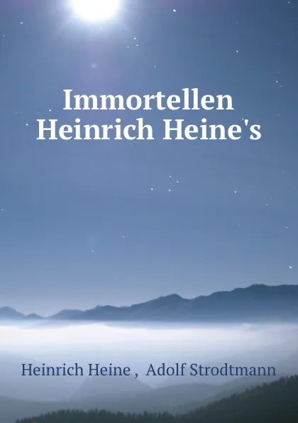 Обложка книги Immortellen Heinrich Heine.s, Heinrich Heine