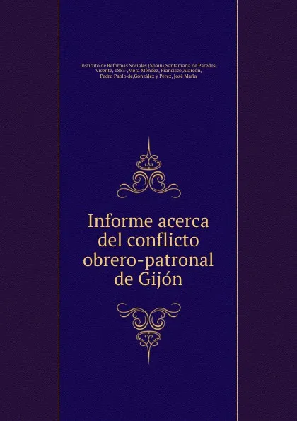 Обложка книги Informe acerca del conflicto obrero-patronal de Gijon, Spain