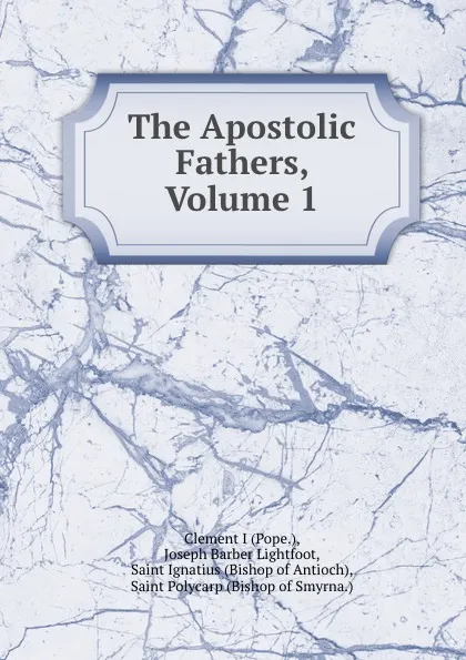 Обложка книги The Apostolic Fathers, Volume 1, Clement I