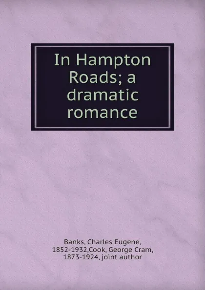 Обложка книги In Hampton Roads; a dramatic romance, Charles Eugene Banks