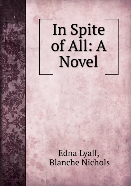 Обложка книги In Spite of All: A Novel, Edna Lyall