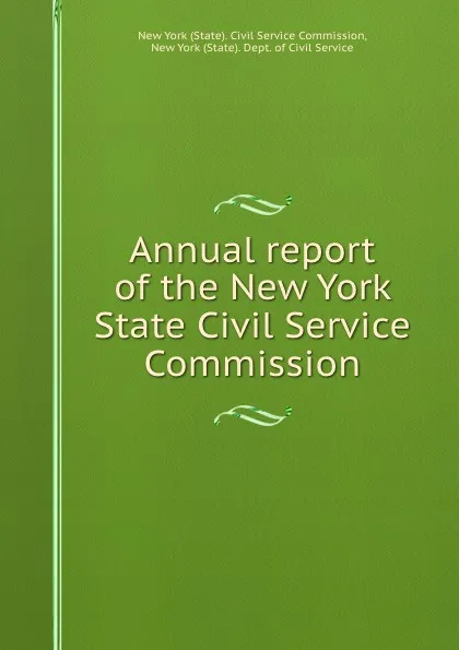 Обложка книги Annual report of the New York State Civil Service Commission, State. Civil Service Commission