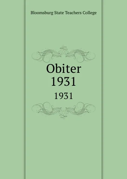 Обложка книги Obiter. 1931, Bloomsburg State Teachers College