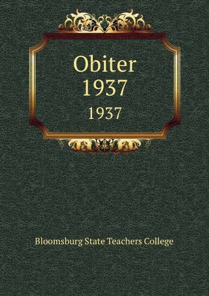 Обложка книги Obiter. 1937, Bloomsburg State Teachers College