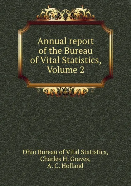 Обложка книги Annual report of the Bureau of Vital Statistics, Volume 2, Ohio Bureau of Vital Statistics