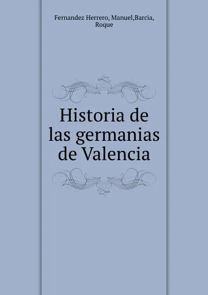 Обложка книги Historia de las germanias de Valencia, Fernandez Herrero