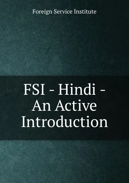 Обложка книги FSI - Hindi - An Active Introduction, Warren G. Yetes and Absorn Tryon