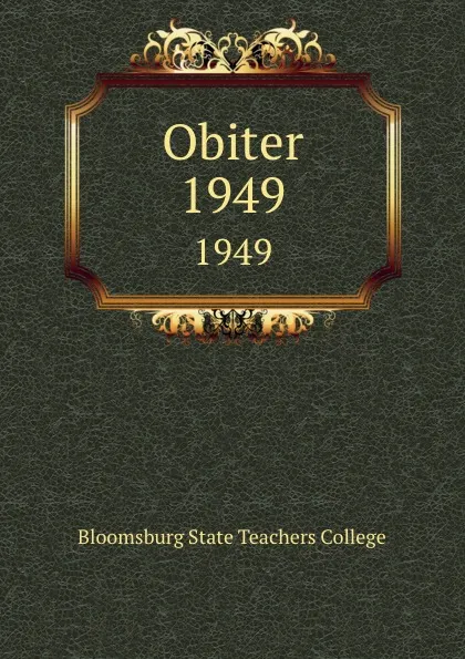 Обложка книги Obiter. 1949, Bloomsburg State Teachers College