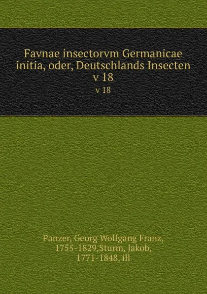 Обложка книги Favnae insectorvm Germanicae initia, oder, Deutschlands Insecten. v 18, Georg Wolfgang Franz Panzer