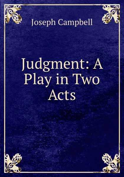 Обложка книги Judgment: A Play in Two Acts, Joseph Campbell