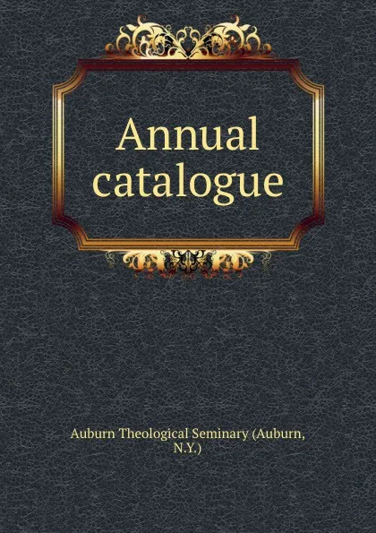 Обложка книги Annual catalogue., Auburn