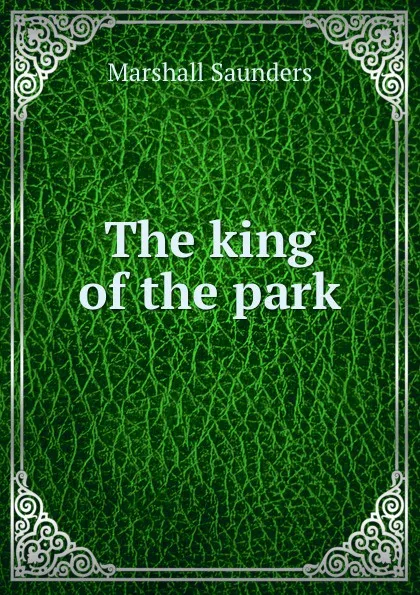 Обложка книги The king of the park, Saunders Marshall