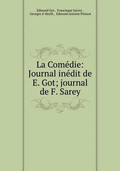 Обложка книги La Comedie: Journal inedit de E. Got; journal de F. Sarey, Edmond Got