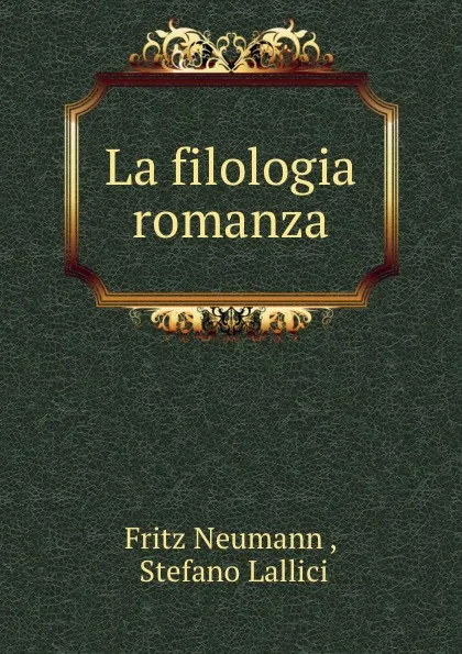 Обложка книги La filologia romanza, Fritz Neumann