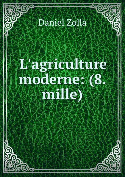 Обложка книги L.agriculture moderne: (8. mille), Daniel Zolla