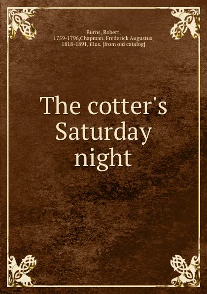 Обложка книги The cotter.s Saturday night, Robert Burns