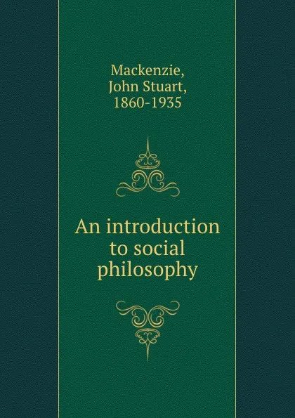 Обложка книги An introduction to social philosophy, John Stuart Mackenzie