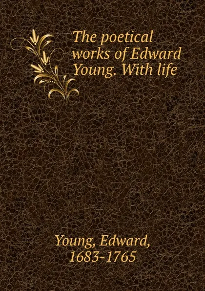 Обложка книги The poetical works of Edward Young. With life, Edward Young