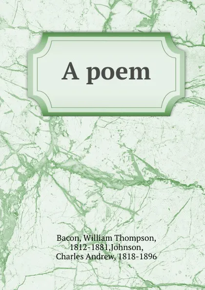 Обложка книги A poem, William Thompson Bacon