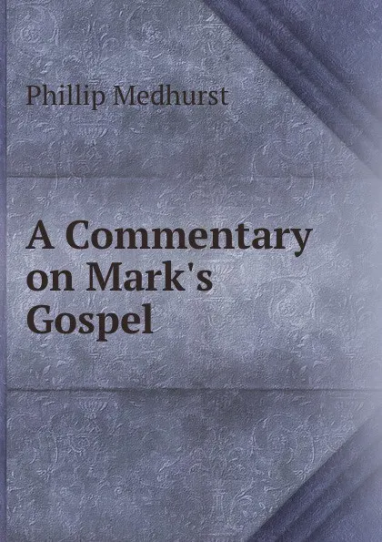 Обложка книги A Commentary on Mark.s Gospel, Phillip Medhurst