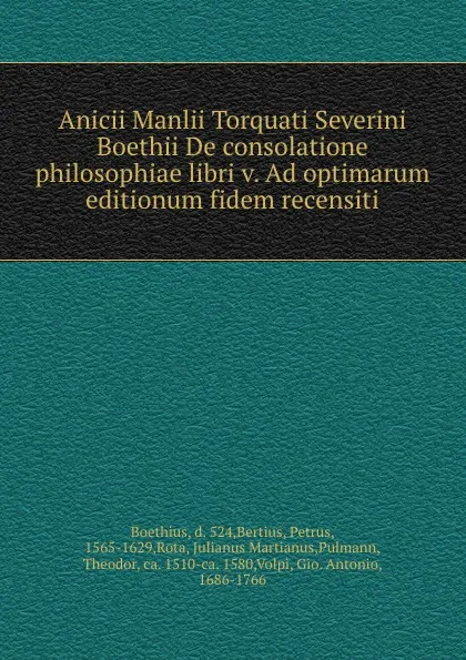 Обложка книги Anicii Manlii Torquati Severini Boethii De consolatione philosophiae libri v. Ad optimarum editionum fidem recensiti, Boethius