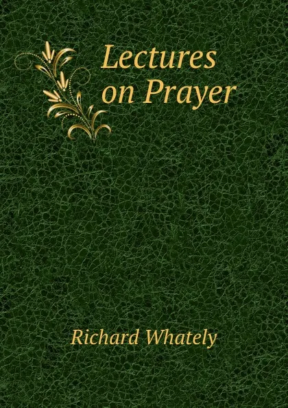 Обложка книги Lectures on Prayer, Richard Whately