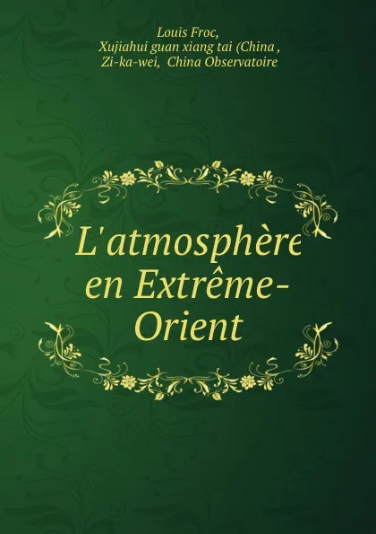 Обложка книги L.atmosphere en Extreme-Orient, Louis Froc